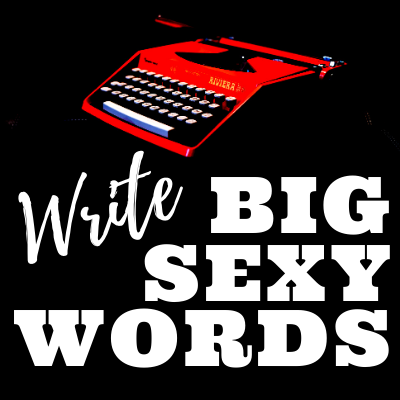 Write Big Sexy Words – January